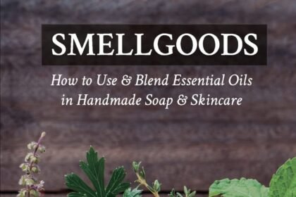 Smellgoods how to use blend essential oils in handmade soap skincare paperback october 16 2016