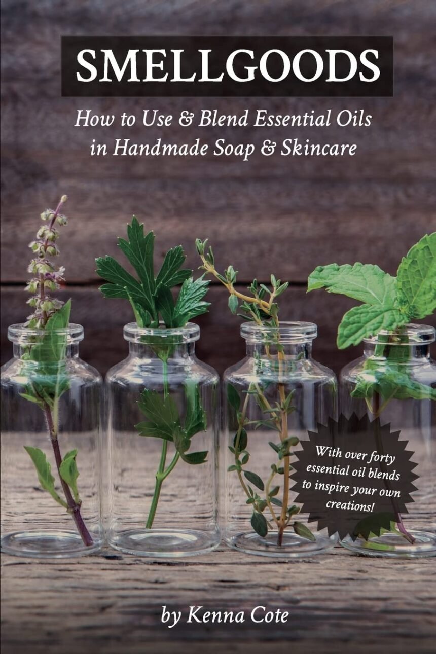 Smellgoods how to use blend essential oils in handmade soap skincare paperback october 16 2016